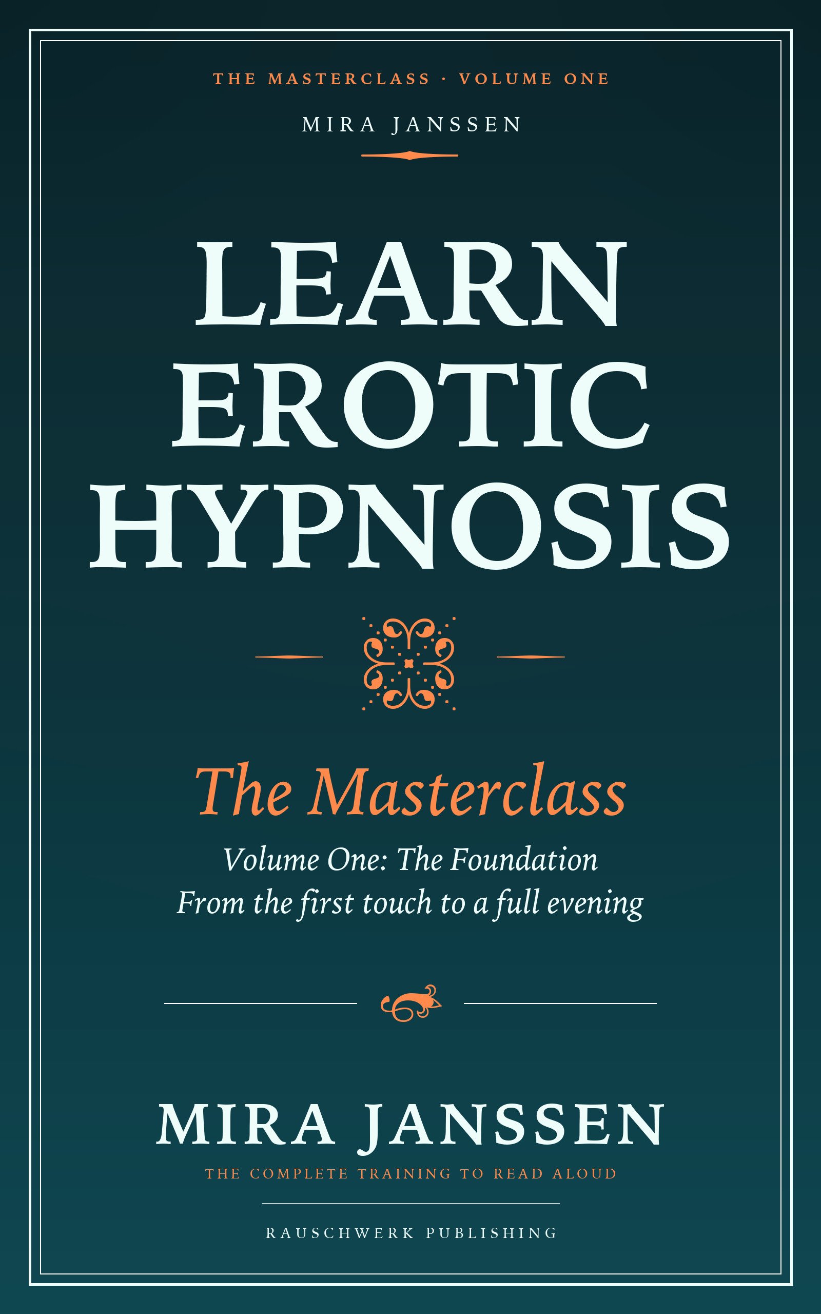 Cover: Learn Erotic Hypnosis: The Masterclass Volume One